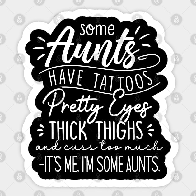 Some Aunts Have Tattoos Pretty Eyes Thick Thighs Sticker by cyberpunk art